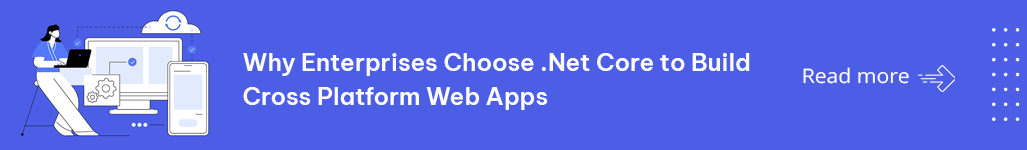 Why Enterprises Choose .Net Core to Build Cross Platform Web Apps.png